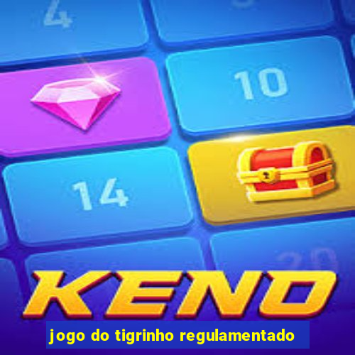 jogo do tigrinho regulamentado